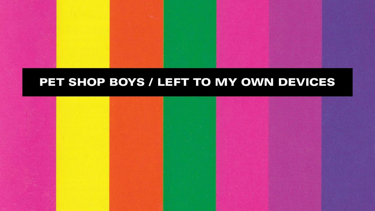 Pet Shop Boys Left To My Own Devices (Lyrics) YouTube
