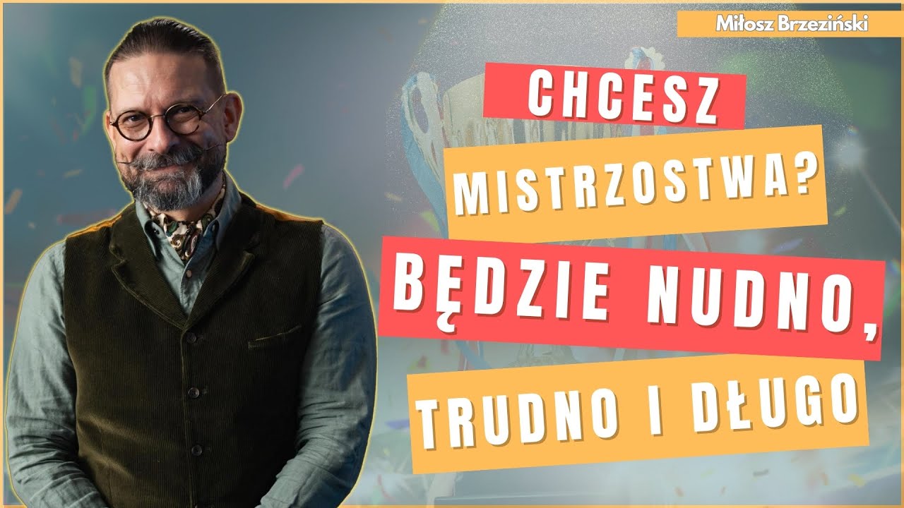 Jak trudna jest droga do mistrzostwa i jak wspierać tych, którzy ją pokonują? | Miłosz Brzeziński