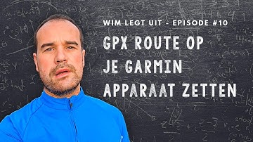 Putting a GPX route on your Garmin device - Wim explains (E10)