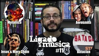 Ligado à Música TV #11 - Metallica, Aerosmith, Jesus and Mary Chain, e mais