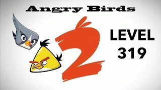Angry Birds 2 Level 319 3 Star Walkthrough Ios Android