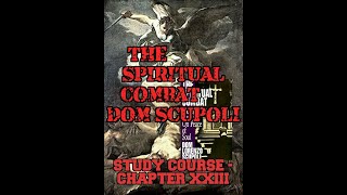 Spiritual Combat Class Series-Dom Scupoli,  Chapter 23 - Demonic Warfare (Exorcism)