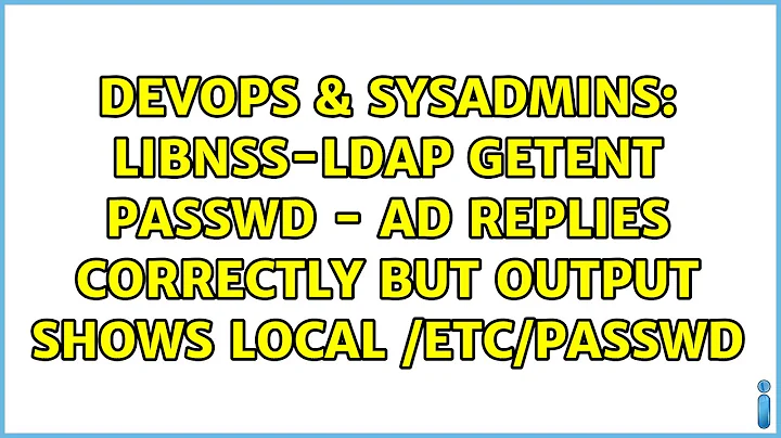 libnss-ldap getent passwd - AD replies correctly but output shows local /etc/passwd