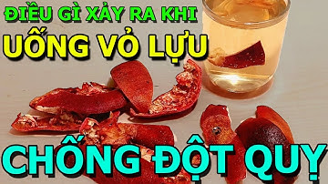 Điều Gì Xảy Ra Khi UỐNG VỎ LỰU Mỗi Ngày? NGỦ NGON ĐẾN SÁNG, KHỎI HUYẾT ÁP, Sạch LÁ GAN, KHỎE THẬN