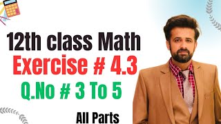 12th class math exercise 4.3  || 2nd year math exercise 4.3 question number 3 to 5