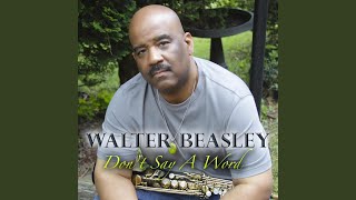 Video thumbnail of "Walter Beasley - Don't Say a Word"