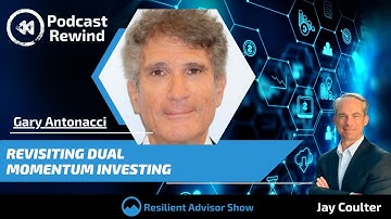 Revisiting Dual Momentum Investing with Gary Antonacci