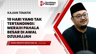 10 Hari Yang Tak Tertandingi:Meraih Pahala Besar di Awal Dzulhijjah - Ustadz Ardantyo Sidohutomo, BA