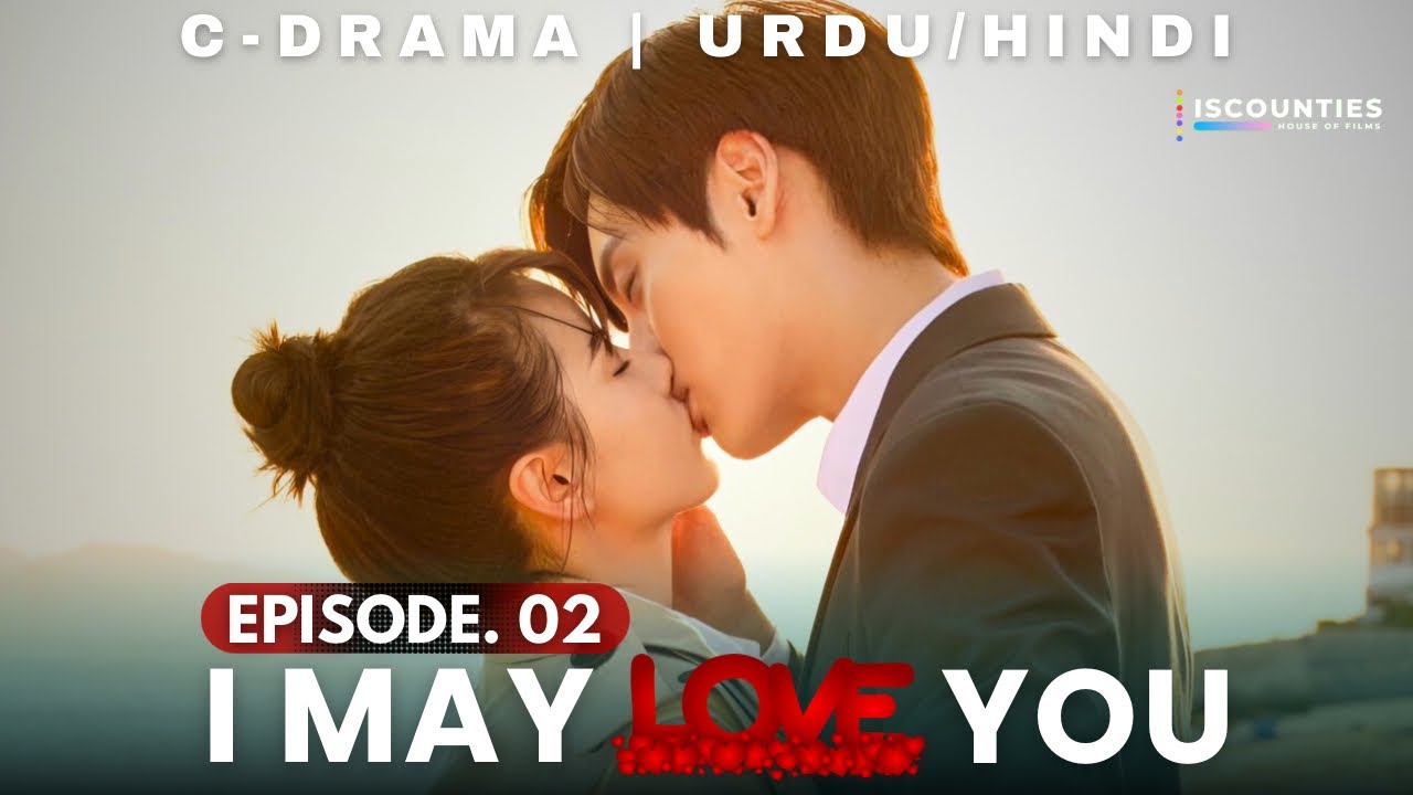I May Love You 2023 - Episode 2 | Audio: Urdu & Hindi Dubbed - New C Drama | Miles Wei - Huang Ru