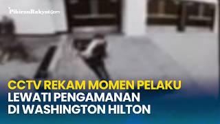 CCTV Rekam Momen Pelaku Lewati Pengamanan di Washington Hilton