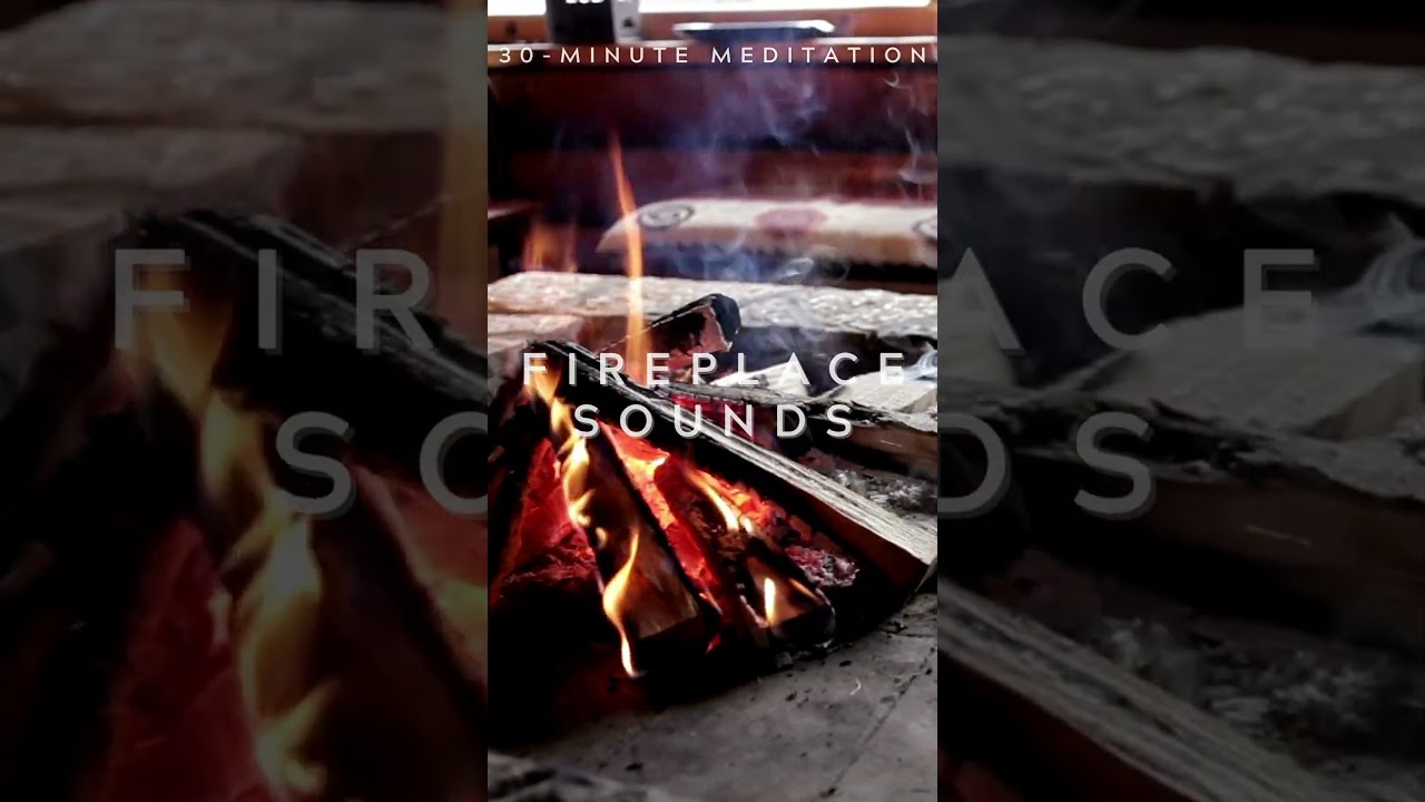 30 Minute MEDITATION - Fireplace Sounds  