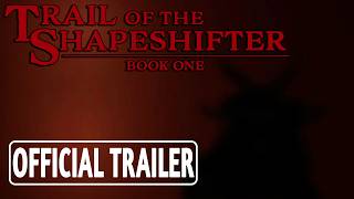 Trail of the Shapeshifter - OFFICIAL TRAILER