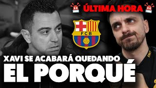 🚨EL PORQUÉ XAVI AL FINAL SE QUEDARÁ EN EL BARÇA... INDEMNIZACIÓN, ECONÓMICO, MÁRQUEZ... ÚLTIMA HORA