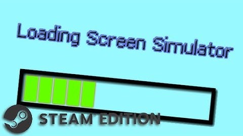Loading Screen Simulator - Steam trailer