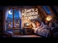 Sanfte Melodien zur Nacht 🌙✨ | Beruhigende Schlaflieder für Kinder & Babys