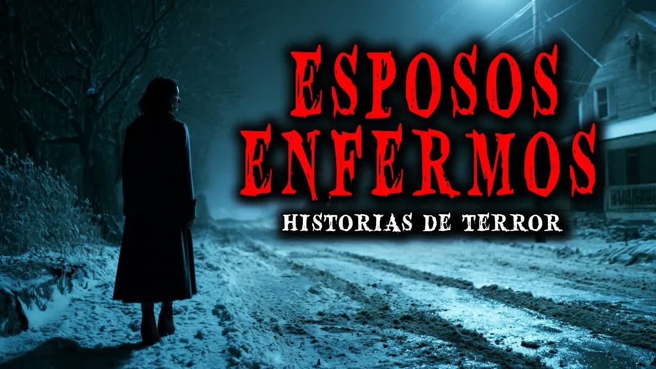 4 Historias de Terror Reales de Esposos Enfermos - Relatos de Horror