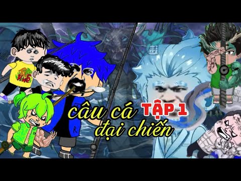 câu cá đại chiến tập 1: sự việc | câu cá vạn cân | fanmake|