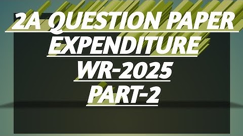 Appendix 2 Q.P WR-2025 EXPENDITURE Part-2|Railway Account Departmental Solved Paper|