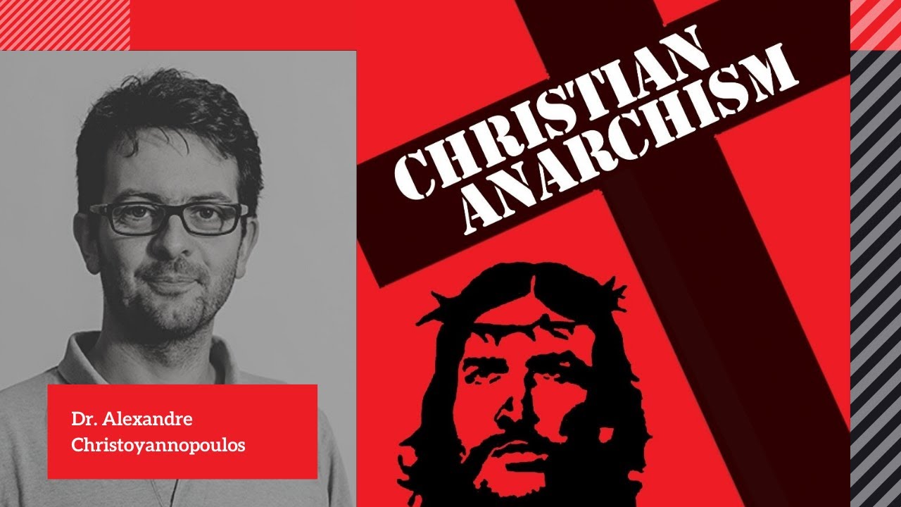 Christian Anarchism: Dr. Alexandre Christoyannopoulos - YouTube