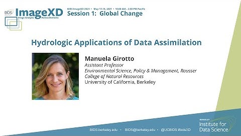 Manuela Girotto — Hydrologic Applications of Data Assimilation — BIDS ImageXD 2021
