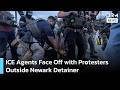 WATCH: ICE Agents Stand Guard as Protesters Rally Outside Newark Detention Facility | AC1C