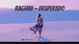 Desperado - Raghav (feat. Tesher) (Trending Music)