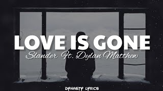 Slander & Dylan Matthew - Love is gone (Lyrics)