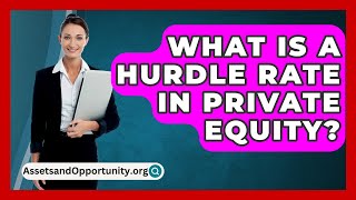 Was ist eine Hurdle Rate im Private Equity? - AssetsandOpportunity.org screenshot 3