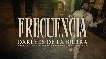 Frecuencia - Dareyes de la Sierra (Video Oficial)