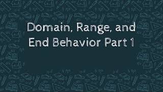 Domain, Range, and End Behavior Part 1