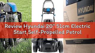 Review Hyundai 20” 51cm Electric Start Self-Propelled Petrol Lawnmower, 196cc 4-Stroke Engine, 4-in-