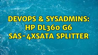 DevOps & SysAdmins: HP DL360 G6 SAS-4xSATA splitter
