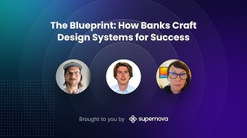 The Blueprint: How Banks Craft Design Systems for Success — experts panel, hosted by Supernova