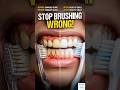 Brushing Wrong! STOP, You’re Damaging Your Teeth #dentalcare #teethdecay#oralcare#dental#dentaltips