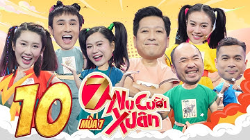 7 Nụ Cười Xuân 7 |Tập 10:Huỳnh Lập tung chiêu ném lon,Lan Ngọc hoá "đàn ông" vì đấu với Trường Giang