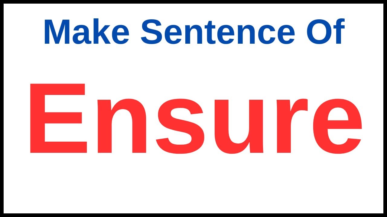 ensure-in-a-sentence-ensure-make-sentence-make-sentence-of-ensure