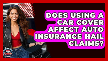 Does Using A Car Cover Affect Auto Insurance Hail Claims? - Auto Coverage Explained