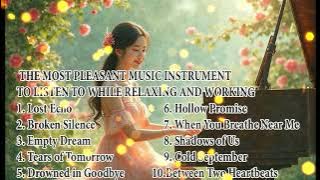THE MOST PLEASANT MUSIC INSTRUMENT TO LISTEN TO WHILE RELAXING AND WORKING
