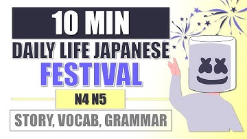10 MIN N4/N5 Daily Life Japanese - FESTIVAL, Vocab & Grammar Explained