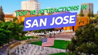 Top 10 Attractions in San Jose, California! 🌟🗺️