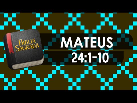 MATEUS 24:1-10 – Bíblia Sagrada Online em Vídeo