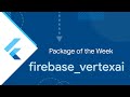 Firebase Vertexai Package Of The Week Firebase Vertexai Package Of The Week