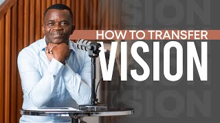 Envisioning II How to transfer vision II Oscar Amisi Leadership Podcast