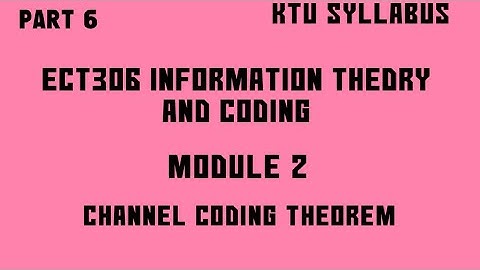 ECT3O6 INFORMATION THEDRY AND CODING |Module 2| Channel Coding Theorem or Shannon