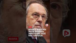 Akuzat E Marty Për Trafik Organesh, James Rubin: Asgjë Nuk U Vërtetua Resimi