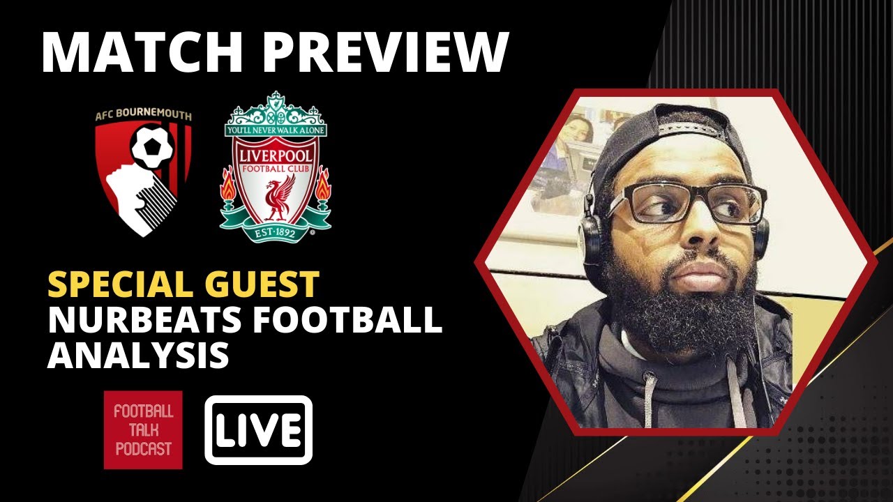 MATCH PREVIEW: BOURNEMOUTH VS. LIVERPOOL WITH NURBEATS FOOTBALL ANALYSIS | FOOTBALL TALK PODCAST