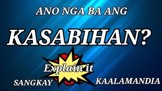 ANO ANG KASABIHAN? |HALIMBAWA NG MGA ITO |EXPLAIN IT