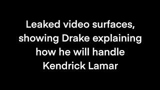 LEAKED VIDEO SURFACES OF DRAKE PLOTTING ON KENDRICK!!!