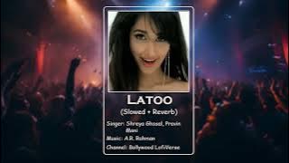 Latoo (Slowed Reverb) | Shreya Ghosal | Pravin Mani | A.R. Rahman | Ghajini | Bollywood LofiVerse |