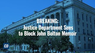 BREAKING: Justice Department Sues to Block John Bolton Memoir